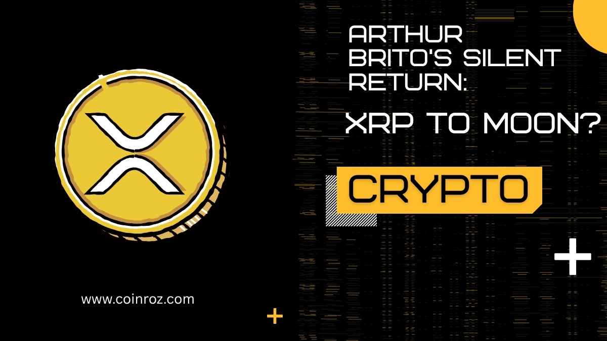 Arthur-Britos-Silent-Return-XRP-to-Moon-